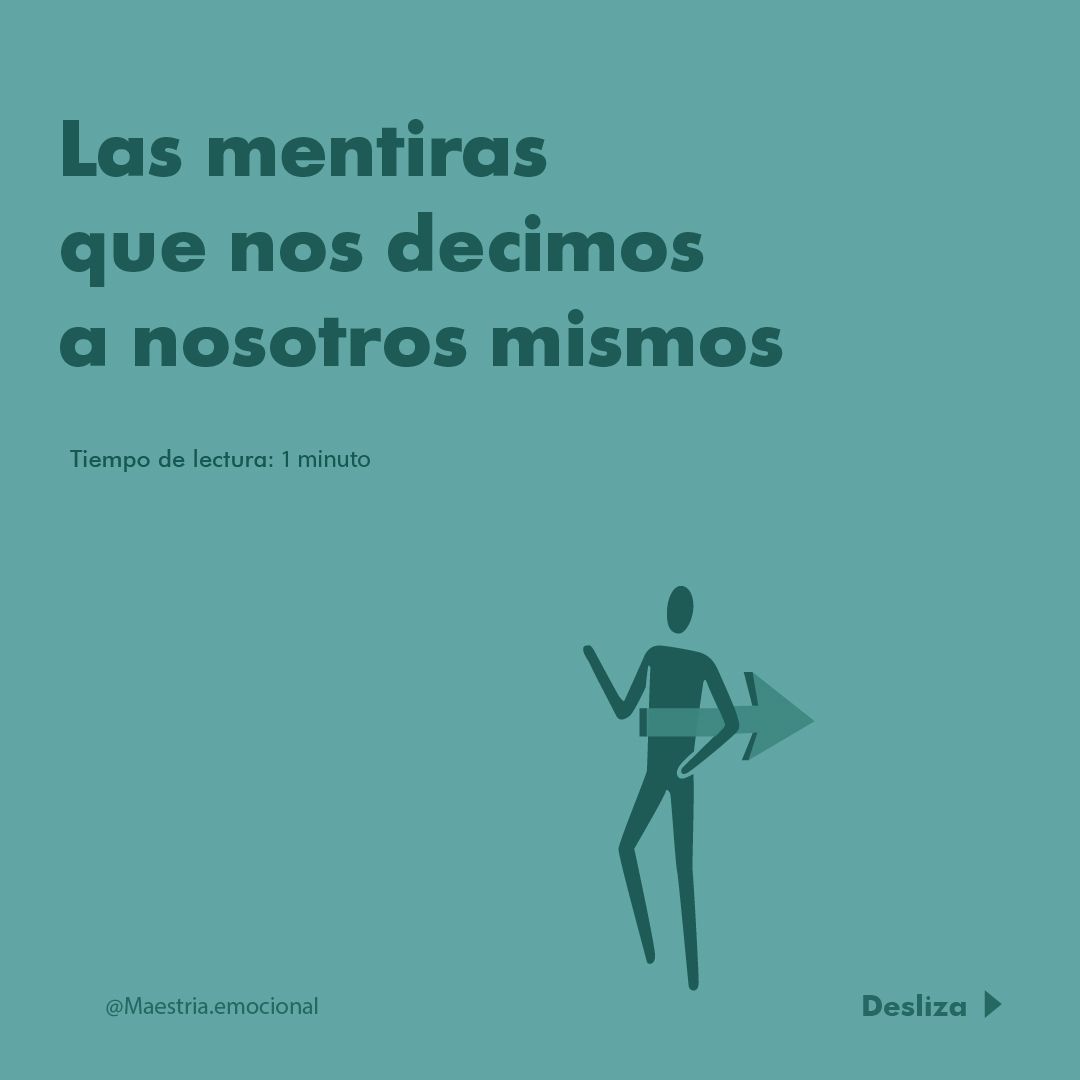 Las mentiras que nos decimos a nosotros mismos.